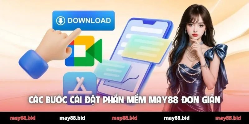 Các bước cài đặt phần mềm MAY88 đơn giản